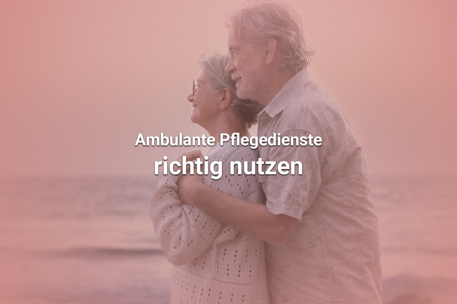 Ambulante Pflegedienste richtig nutzen