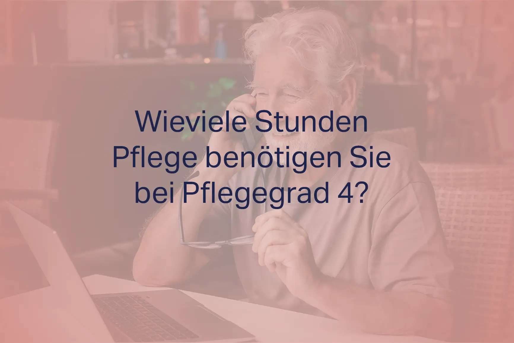 Wieviele Stunden Pflege benötigen Sie bei Pflegegrad 4? Klare Antworten für Ihre Planung